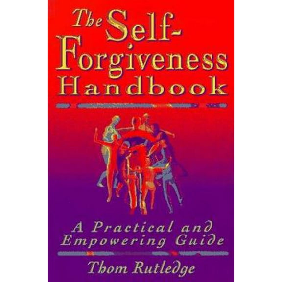 Pre-Owned The Self-Forgiveness Handbook: A Practical and Empowering Guide by Thom Rutledge Paperback English