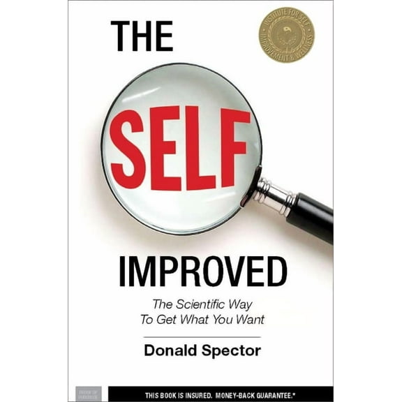 The Self Improved: The Scientific Way to Get What You Want, (Hardcover)