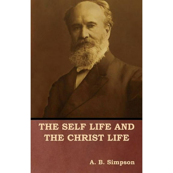 The Self Life and the Christ Life, (Paperback)