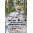 thumbnail image 1 of The Self, Lost and Found: A journey of the spirit. Restoring the sense of self after trauma., (Paperback), 1 of 1