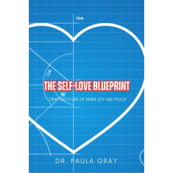 The Self-Love Blueprint: Crafting a life of inner joy and peace, (Paperback)