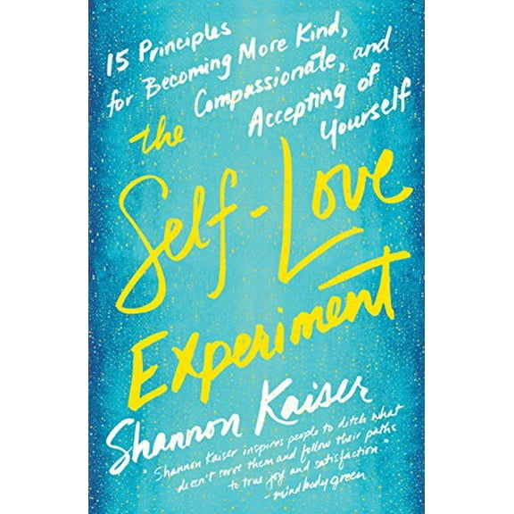 Pre-Owned The Self-Love Experiment: Fifteen Principles for Becoming More Kind, Compassionate, and Accepting of Yourself (Paperback) 0143130692 9780143130697