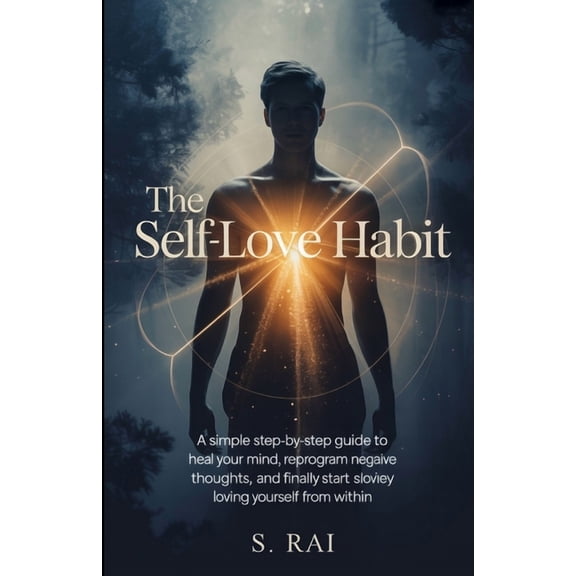 The Self-Love Habit: 21 Days to Build Unshakable Confidence, Inner Peace, and Unconditional Self-Worth: A Simple Step-by, (Paperback)