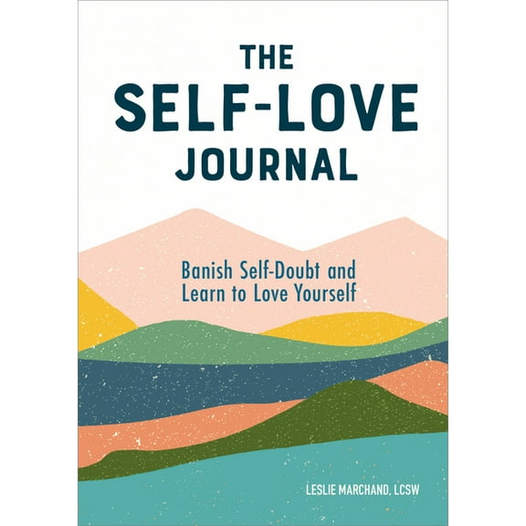 The Self-Love Journal: Banish Self-Doubt and Learn to Love Yourself, (Paperback)