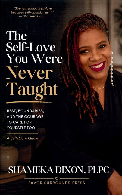 The Self-Love You Were Never Taught: Rest, Boundaries, and the Courage to Care for Yourself Too, (Paperback)