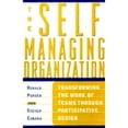 thumbnail image 1 of Pre-Owned The Self Managing Organization: How Leading Companies Are Transforming the Work of Teams for Real Impact (Hardcover) 068483734X 9780684837345, 1 of 1