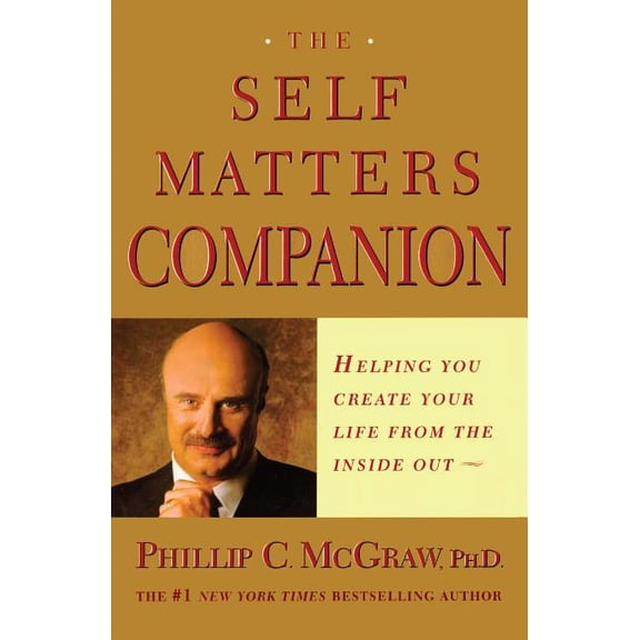 The Self Matters Companion : Helping You Create Your Life from the Inside Out (Paperback)