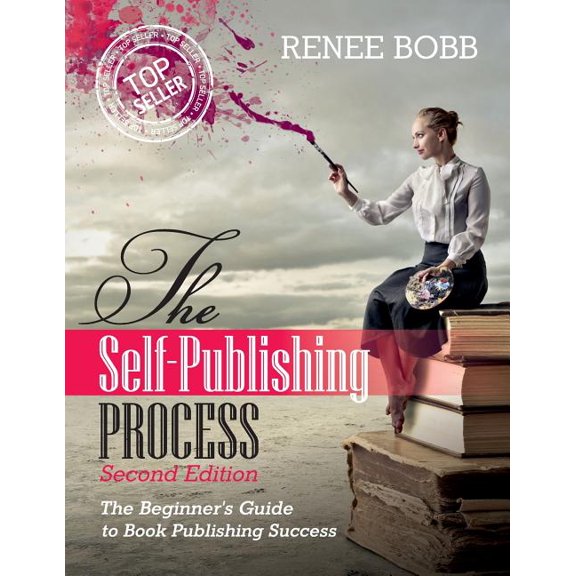 The Self-Publishing Process: The Begginer's Guide to Book Publishing Success, (Paperback)