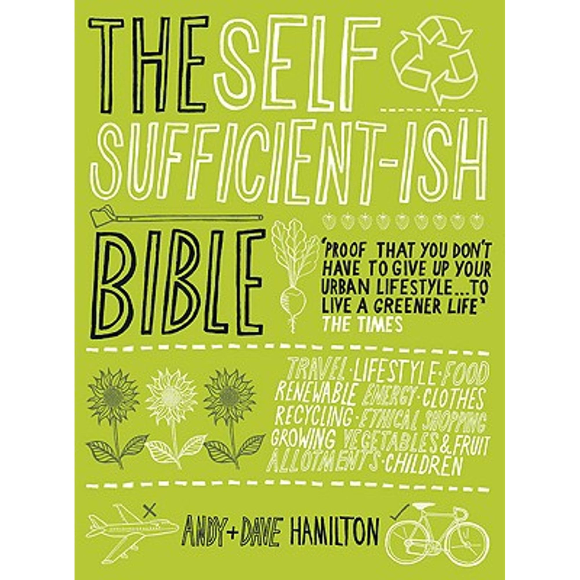 Pre-Owned The Self Sufficient-Ish Bible: An Eco-Living Guide for the 21st Century (Paperback 9780340951026) by Andy Hamilton, Dave Hamilton