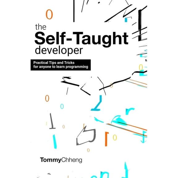The Self-Taught Developer: Tips and Tricks for Anyone to Learn Programming