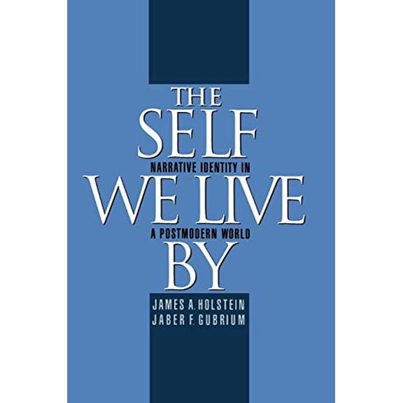 Pre-Owned The Self We Live By : Narrative Identity in a Postmodern World (Paperback) 9780195119299