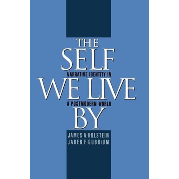 Pre-Owned The Self We Live By : Narrative Identity in a Postmodern World (Paperback) 9780195119299
