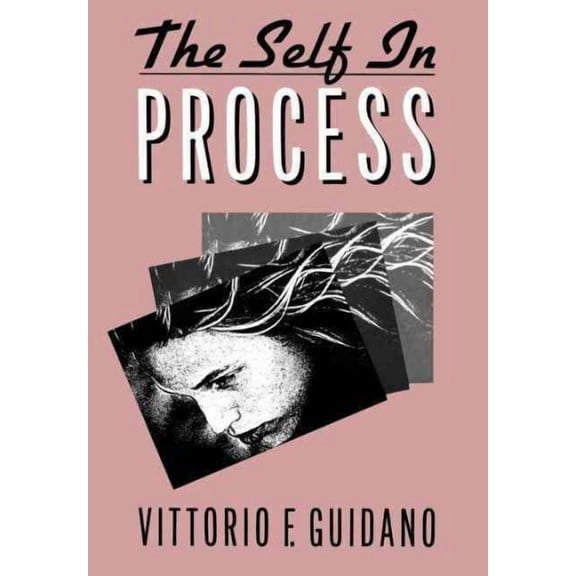 The Self in Process : Toward A Post-Rationalist Cognitive Therapy (Hardcover)