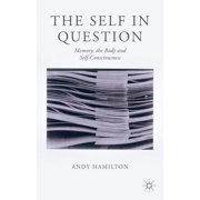 The Self in Question Memory, the Body and Self-Consciousness, Hardcover