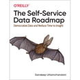 thumbnail image 1 of Pre-Owned The Self-Service Data Roadmap: Democratize Data and Reduce Time to Insight (Paperback) 1492075256 9781492075257, 1 of 1