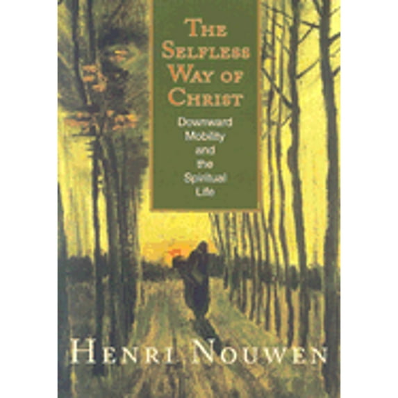 Pre-Owned The Selfless Way of Christ: Downward Mobility and the Spiritual Life (Hardcover) 157075702X 9781570757020