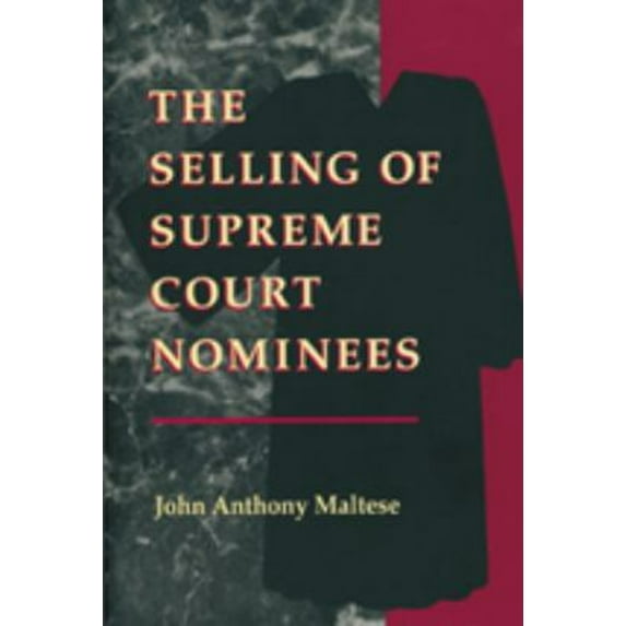Pre-Owned The Selling of Supreme Court Nominees (Paperback) 0801858836 9780801858833