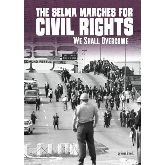 The Selma Marches for Civil Rights: We Shall Overcome