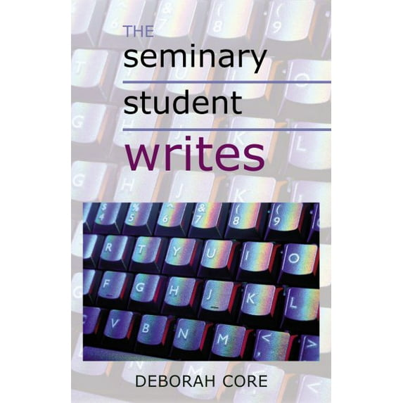 The Seminary Student Writes -- Deborah Core