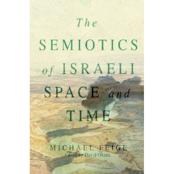 The Semiotics of Israeli Space and Time, (Paperback)