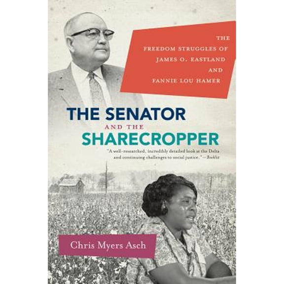 Pre-Owned The Senator and the Sharecropper: The Freedom Struggles of James O. Eastland and Fannie Lou Hamer (Paperback) 0807872024 9780807872024