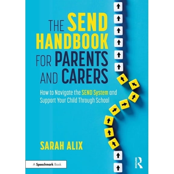 The Send Handbook for Parents and Carers: How to Navigate the Send System and Support Your Child Through School, (Hardcover)