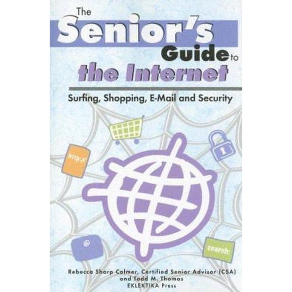 Pre-Owned The Senior's Guide to the Internet: Surfing, Shopping, E-Mail and Security (Paperback) 0976546507 9780976546504