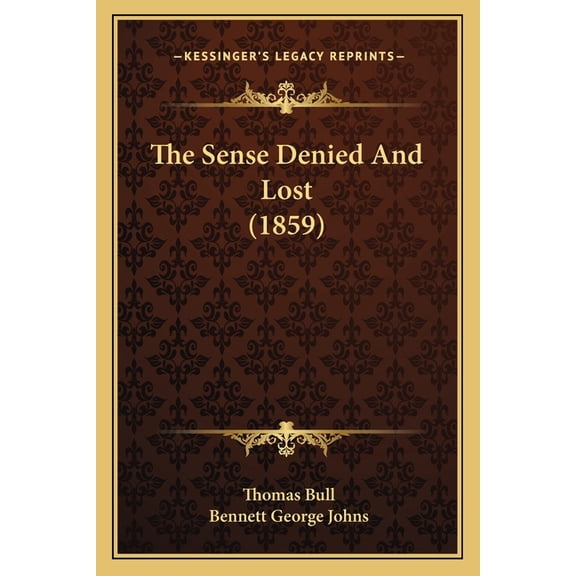The Sense Denied And Lost (1859) (Paperback)