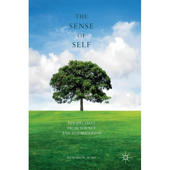 The Sense of Self: Perspectives from Science and Zen Buddhism, (Hardcover)