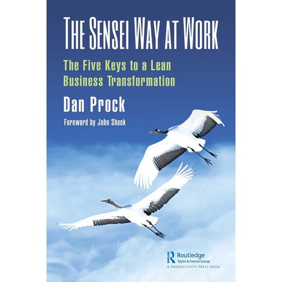 The Sensei Way at Work: The Five Keys to a Lean Business Transformation, (Paperback)