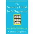 thumbnail image 1 of The Sensory Child Gets Organized: Proven Systems for Rigid, Anxious, or Distracted Kids, (Paperback), 1 of 1