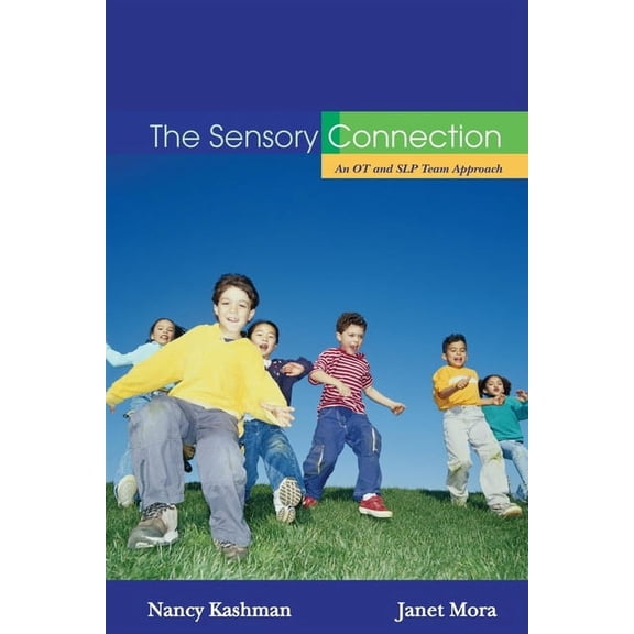 The Sensory Connection: An OT and SLP Team Approach - Sensory and Communication Strategies That Work!, (Paperback)