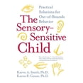thumbnail image 1 of The Sensory-Sensitive Child: Practical Solutions for Out-Of-Bounds Behavior, (Paperback), 1 of 1
