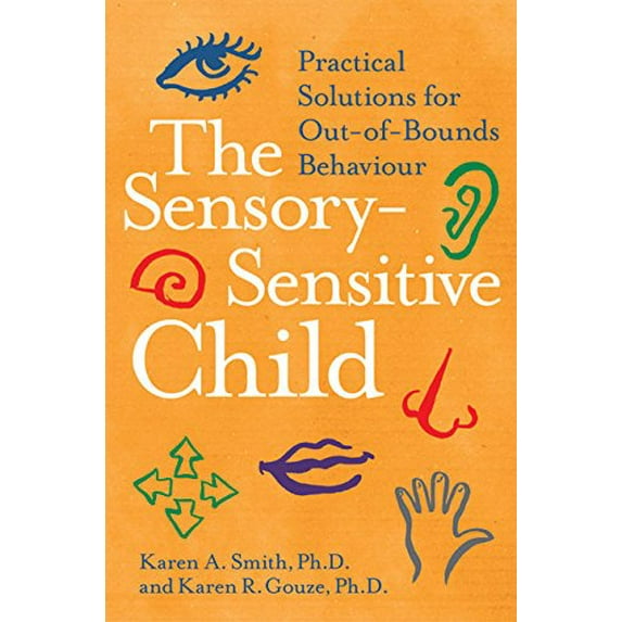 Pre-Owned The Sensory-Sensitive Child: Practical Solutions for Out-of-Bounds Behavior (Hardcover) 006052717X 9780060527174