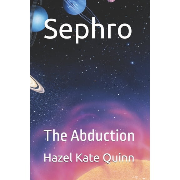 The Sephro Chronicles Sephro: The Abduction, Book 1, (Paperback)