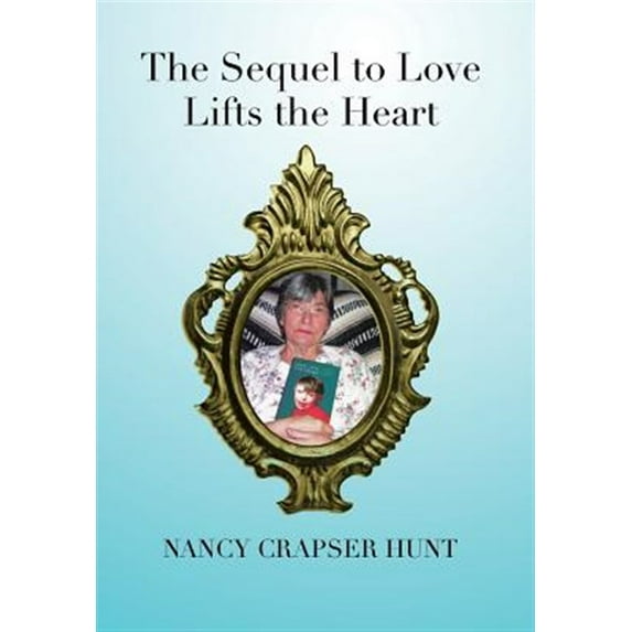 The Sequel to Love Lifts the Heart (Hardcover)