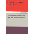 thumbnail image 1 of The Sequel What The Great War Will Mean To Australia (Paperback), 1 of 1