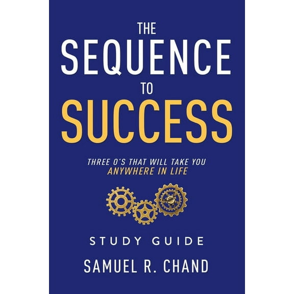 The Sequence to Success - Study Guide: Three O's That Will Take You Anywhere in Life, (Paperback)