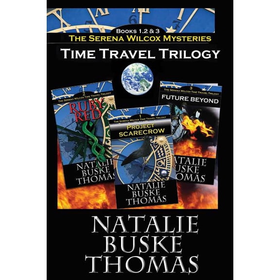 The Serena Wilcox Time Travel Trilogy: Books 1, 2 and 3: Project Scarecrow, Ruby Red, Future Beyond