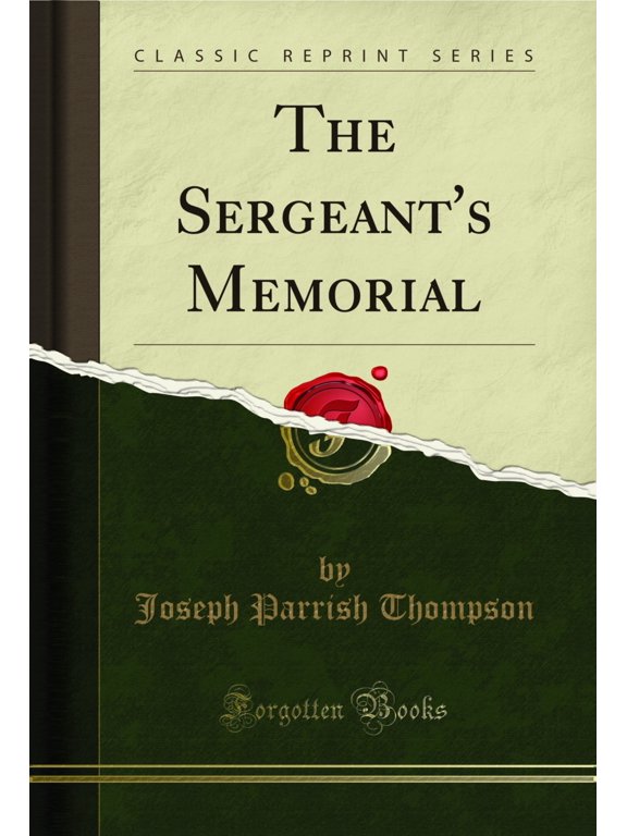 The Sergeant's Memorial (Classic Reprint)