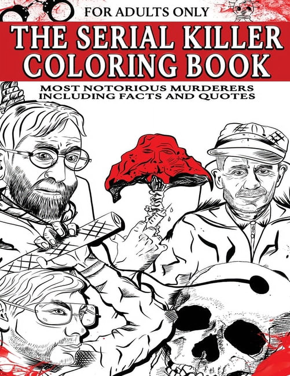 The Serial Killer Coloring Book for Adults: Most Notorious Murderers - Including Facts and ...