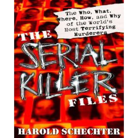Pre-Owned The Serial Killer Files: The Who, What, Where, How, and Why of the World's Most Terrifying Murderers (Paperback) 0385364903 9780385364904