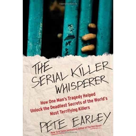 Pre-Owned The Serial Killer Whisperer: How One Man's Tragedy Helped Unlock the Deadliest Secrets of (Hardcover 9781439199022) by Pete Earley