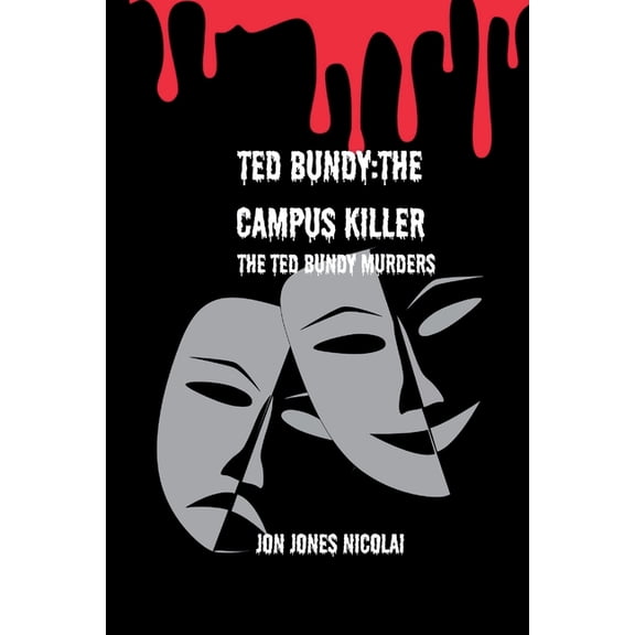The Serial Killers Files Ted Bundy: The campus killer: The Ted Bundy murders, Book 3, (Paperback)