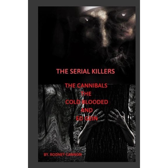 Serial Killers: The Serial Killers The Cannibals The Cold Blooded and Ed Gein (Paperback)