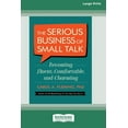 thumbnail image 1 of The Serious Business of Small Talk: Becoming Fluent, Comfortable, and Charming [16 Pt Large Print Edition], (Paperback), 1 of 1