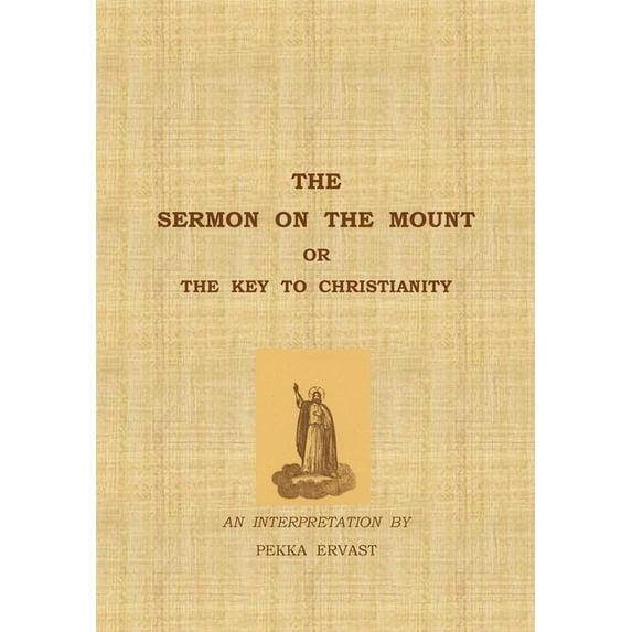 The Sermon on the Mount or the Key to Christianity, (Paperback)