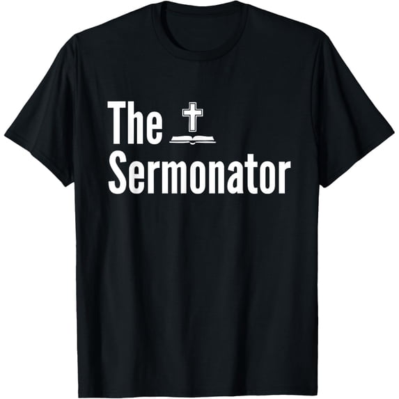 The Sermonator Shirt Funny Pastor T-Shirt T-ShirtMen and women, Black T-shirt, size: Extra large