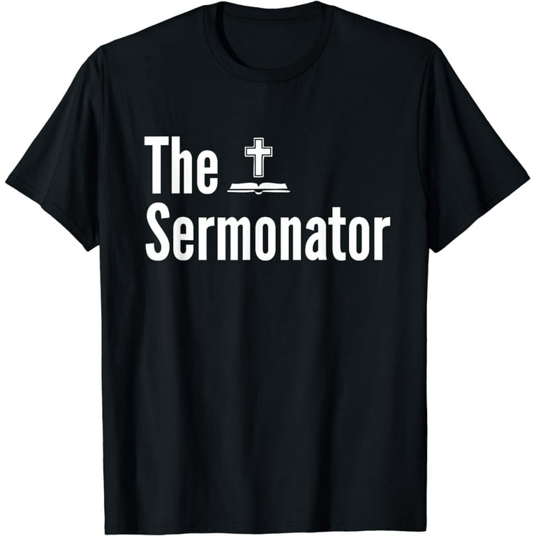 The Sermonator Shirt Funny Pastor T-Shirt The Sermonator Shirt Funny Pastor T-Shirt
