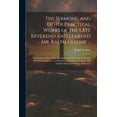 thumbnail image 1 of The Sermons, and Other Practical Works of the Late Reverend and Learned Mr. Ralph Erskine ...: Consisting of Above One H, (Paperback), 1 of 1